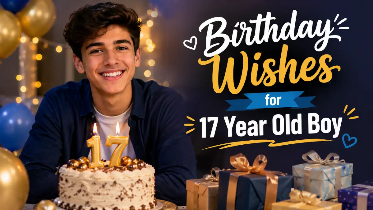 Birthday Wishes for 17 Year Old Boy