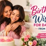 Birthday Wishes For Daughter From Mother